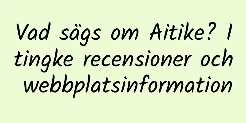 Vad sägs om Aitike? Itingke recensioner och webbplatsinformation