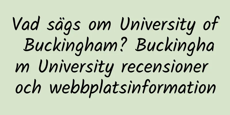 Vad sägs om University of Buckingham? Buckingham University recensioner och webbplatsinformation