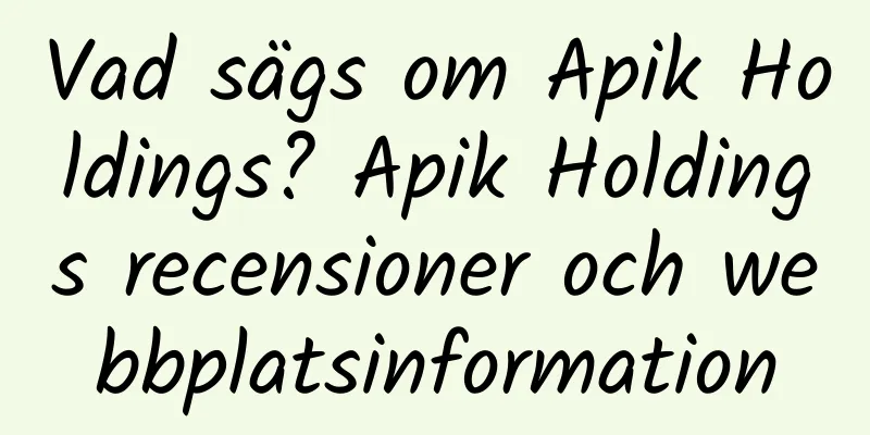Vad sägs om Apik Holdings? Apik Holdings recensioner och webbplatsinformation