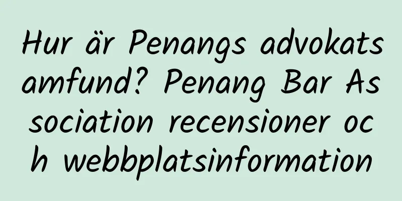Hur är Penangs advokatsamfund? Penang Bar Association recensioner och webbplatsinformation