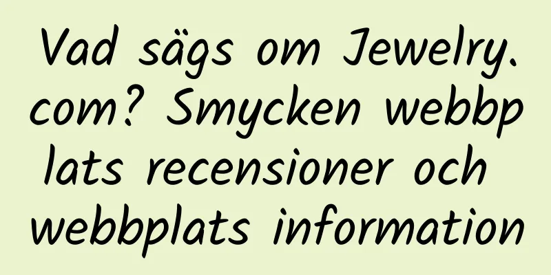 Vad sägs om Jewelry.com? Smycken webbplats recensioner och webbplats information