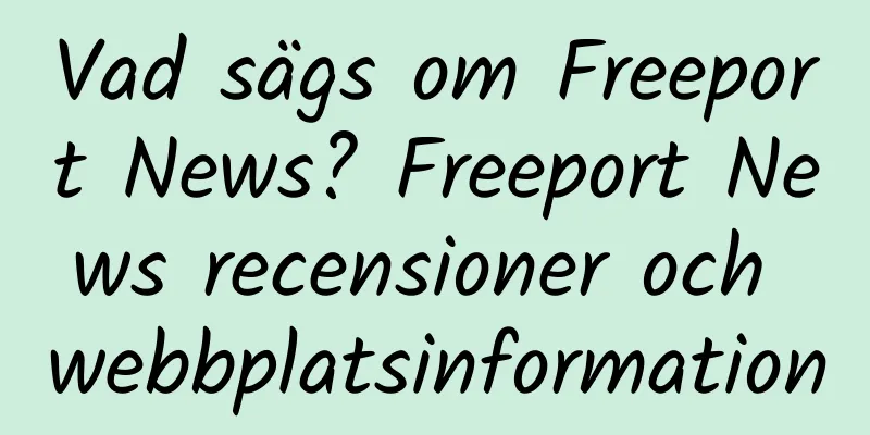 Vad sägs om Freeport News? Freeport News recensioner och webbplatsinformation