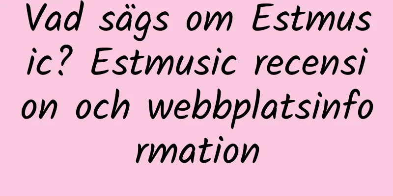 Vad sägs om Estmusic? Estmusic recension och webbplatsinformation