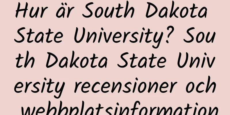 Hur är South Dakota State University? South Dakota State University recensioner och webbplatsinformation