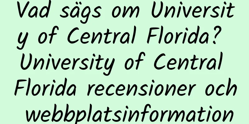 Vad sägs om University of Central Florida? University of Central Florida recensioner och webbplatsinformation