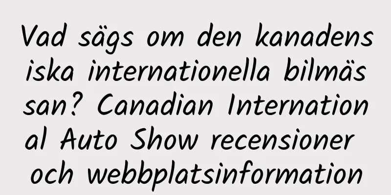 Vad sägs om den kanadensiska internationella bilmässan? Canadian International Auto Show recensioner och webbplatsinformation