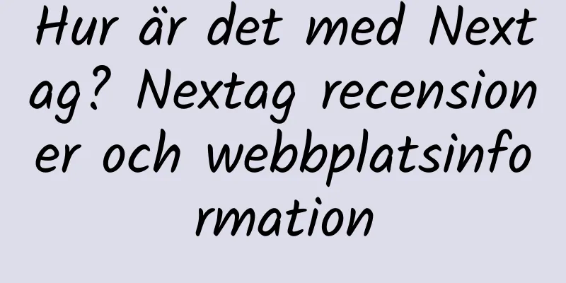 Hur är det med Nextag? Nextag recensioner och webbplatsinformation
