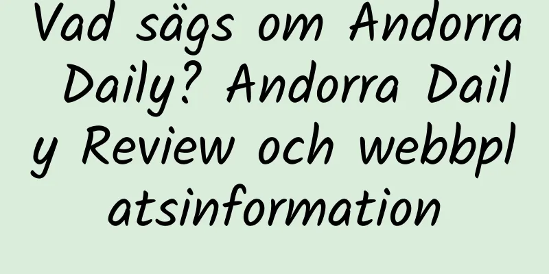 Vad sägs om Andorra Daily? Andorra Daily Review och webbplatsinformation