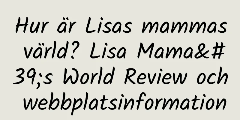 Hur är Lisas mammas värld? Lisa Mama's World Review och webbplatsinformation