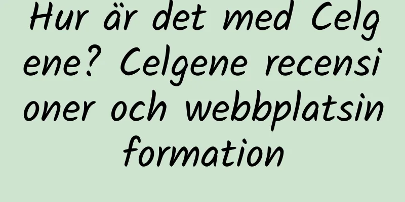 Hur är det med Celgene? Celgene recensioner och webbplatsinformation