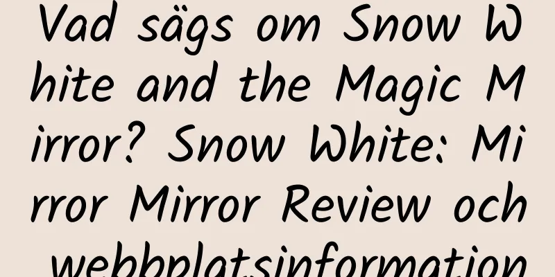 Vad sägs om Snow White and the Magic Mirror? Snow White: Mirror Mirror Review och webbplatsinformation