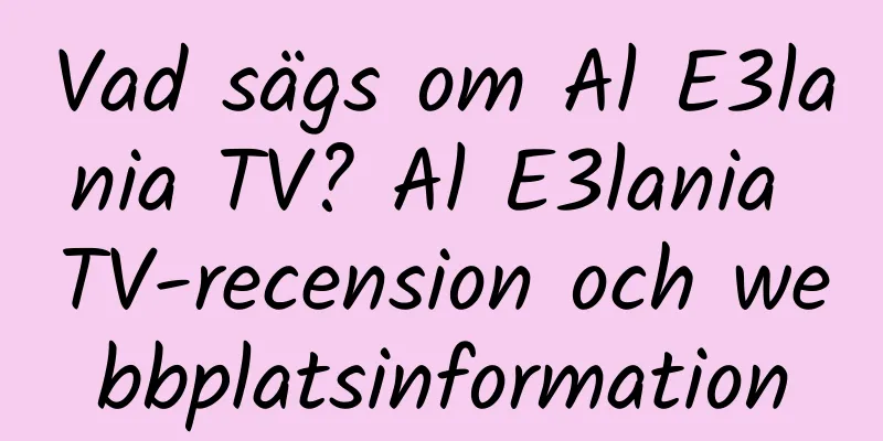 Vad sägs om Al E3lania TV? Al E3lania TV-recension och webbplatsinformation
