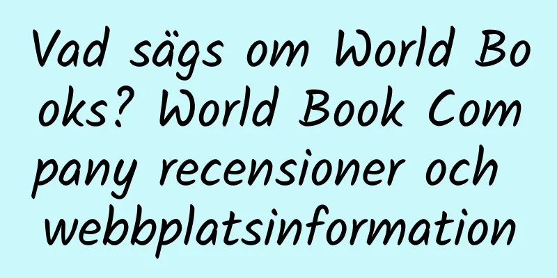 Vad sägs om World Books? World Book Company recensioner och webbplatsinformation