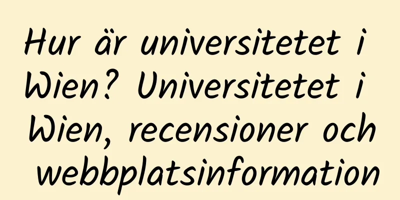 Hur är universitetet i Wien? Universitetet i Wien, recensioner och webbplatsinformation
