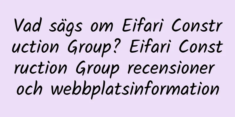 Vad sägs om Eifari Construction Group? Eifari Construction Group recensioner och webbplatsinformation
