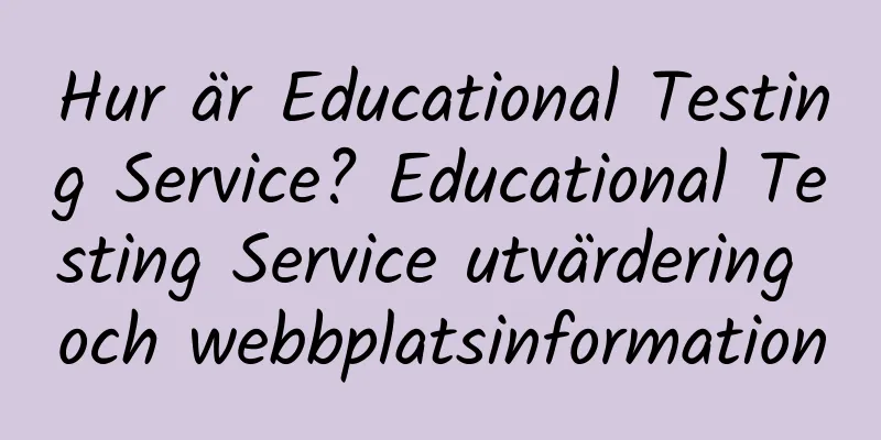 Hur är Educational Testing Service? Educational Testing Service utvärdering och webbplatsinformation