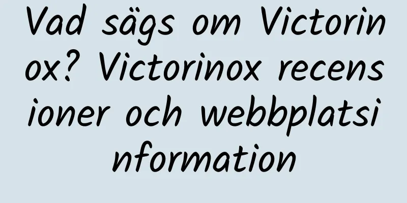 Vad sägs om Victorinox? Victorinox recensioner och webbplatsinformation