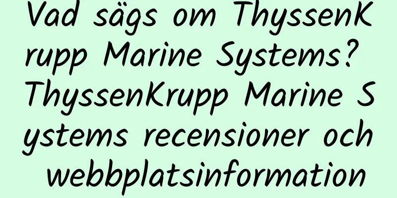 Vad sägs om ThyssenKrupp Marine Systems? ThyssenKrupp Marine Systems recensioner och webbplatsinformation