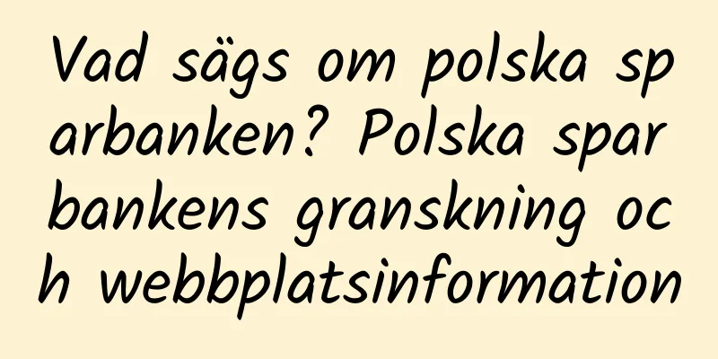 Vad sägs om polska sparbanken? Polska sparbankens granskning och webbplatsinformation