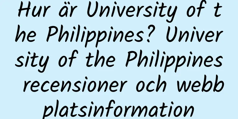 Hur är University of the Philippines? University of the Philippines recensioner och webbplatsinformation