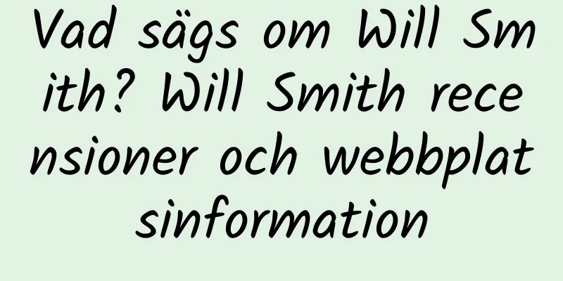 Vad sägs om Will Smith? Will Smith recensioner och webbplatsinformation
