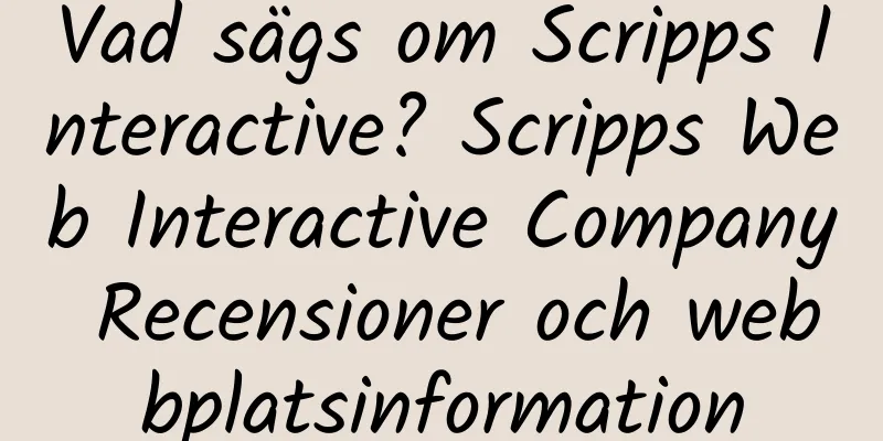 Vad sägs om Scripps Interactive? Scripps Web Interactive Company Recensioner och webbplatsinformation