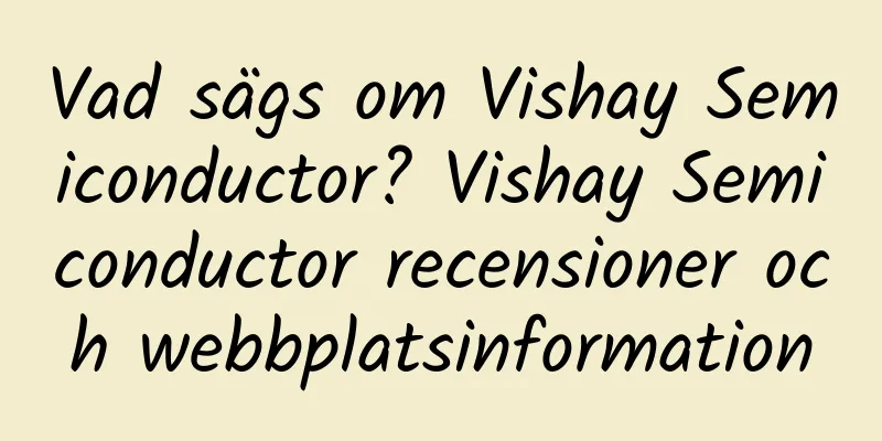 Vad sägs om Vishay Semiconductor? Vishay Semiconductor recensioner och webbplatsinformation