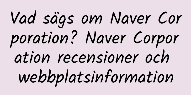 Vad sägs om Naver Corporation? Naver Corporation recensioner och webbplatsinformation