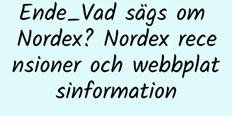 Ende_Vad sägs om Nordex? Nordex recensioner och webbplatsinformation