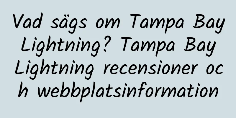 Vad sägs om Tampa Bay Lightning? Tampa Bay Lightning recensioner och webbplatsinformation