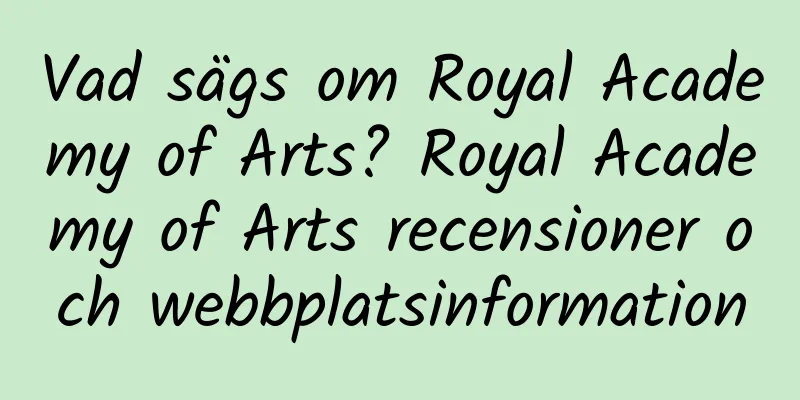 Vad sägs om Royal Academy of Arts? Royal Academy of Arts recensioner och webbplatsinformation