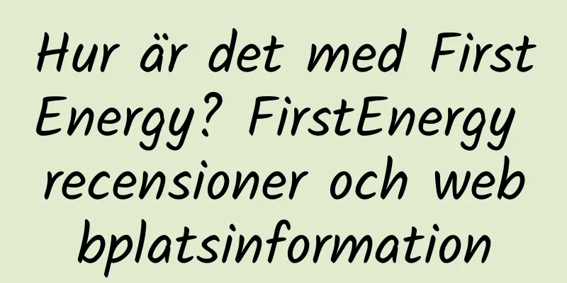 Hur är det med FirstEnergy? FirstEnergy recensioner och webbplatsinformation