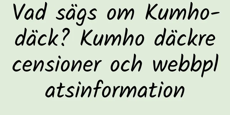 Vad sägs om Kumho-däck? Kumho däckrecensioner och webbplatsinformation