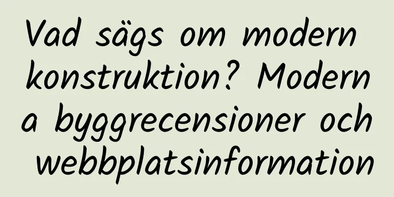 Vad sägs om modern konstruktion? Moderna byggrecensioner och webbplatsinformation