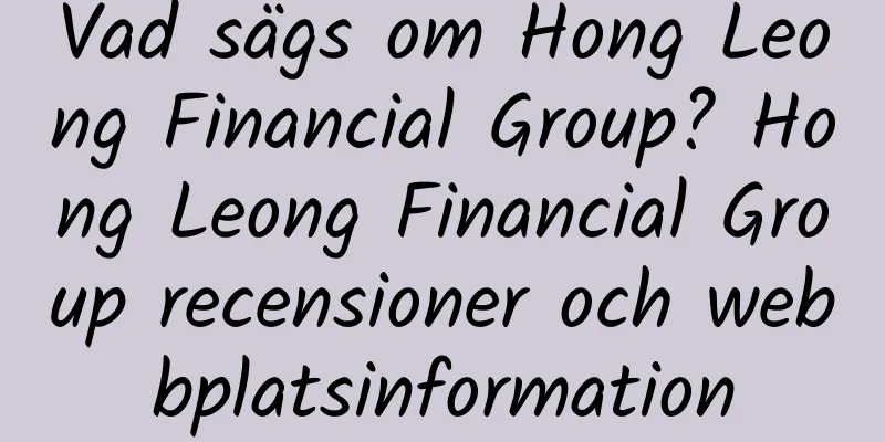Vad sägs om Hong Leong Financial Group? Hong Leong Financial Group recensioner och webbplatsinformation