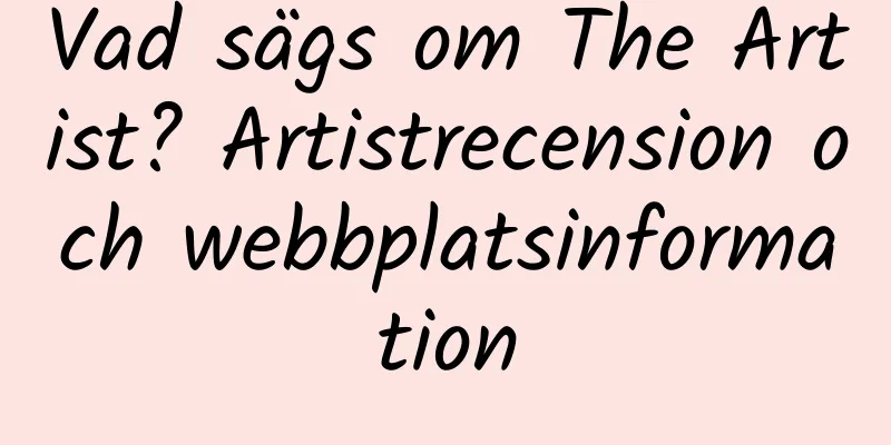 Vad sägs om The Artist? Artistrecension och webbplatsinformation