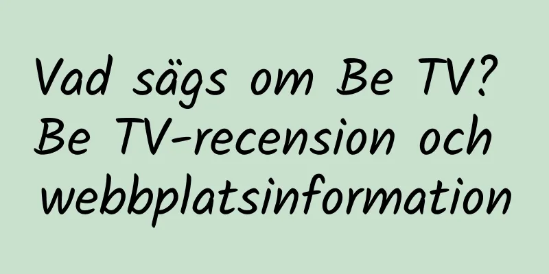 Vad sägs om Be TV? Be TV-recension och webbplatsinformation