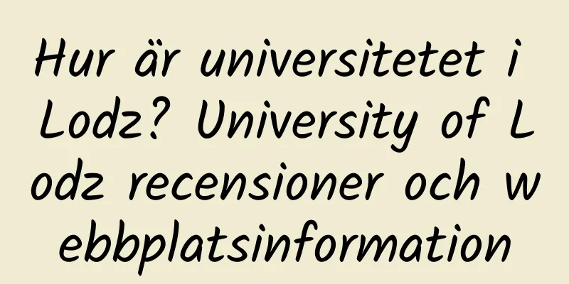 Hur är universitetet i Lodz? University of Lodz recensioner och webbplatsinformation