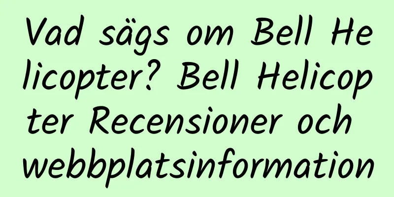 Vad sägs om Bell Helicopter? Bell Helicopter Recensioner och webbplatsinformation