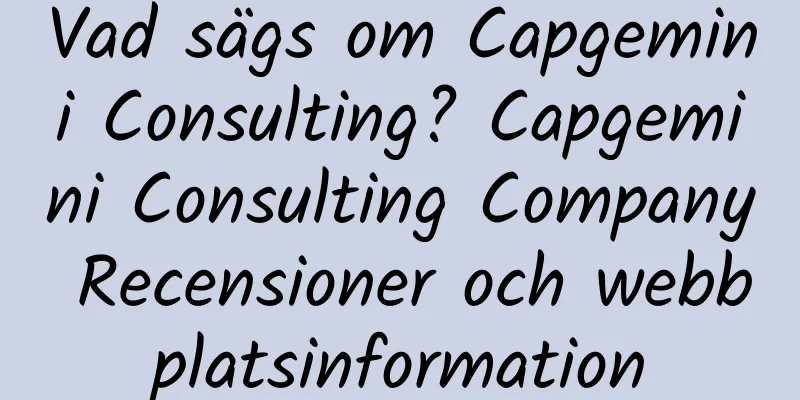 Vad sägs om Capgemini Consulting? Capgemini Consulting Company Recensioner och webbplatsinformation