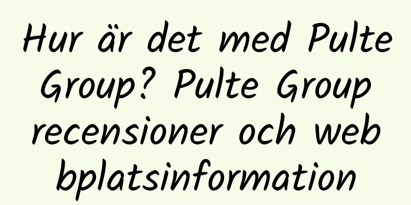 Hur är det med Pulte Group? Pulte Group recensioner och webbplatsinformation