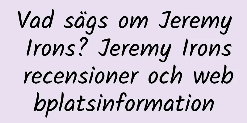 Vad sägs om Jeremy Irons? Jeremy Irons recensioner och webbplatsinformation