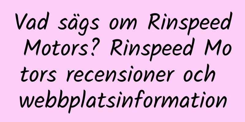 Vad sägs om Rinspeed Motors? Rinspeed Motors recensioner och webbplatsinformation