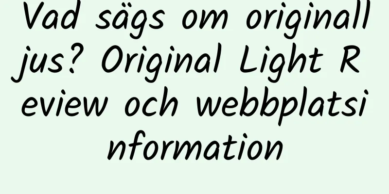 Vad sägs om originalljus? Original Light Review och webbplatsinformation