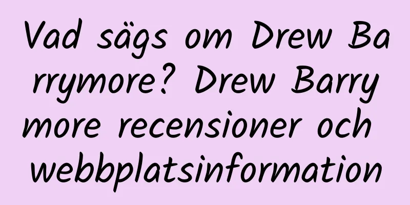 Vad sägs om Drew Barrymore? Drew Barrymore recensioner och webbplatsinformation