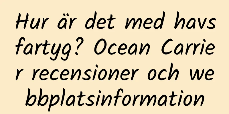 Hur är det med havsfartyg? Ocean Carrier recensioner och webbplatsinformation