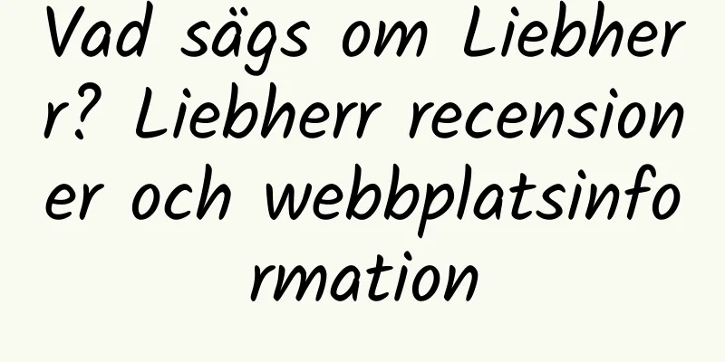 Vad sägs om Liebherr? Liebherr recensioner och webbplatsinformation