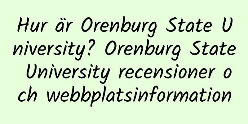 Hur är Orenburg State University? Orenburg State University recensioner och webbplatsinformation