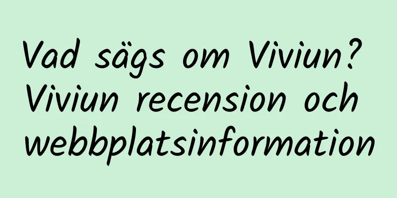 Vad sägs om Viviun? Viviun recension och webbplatsinformation
