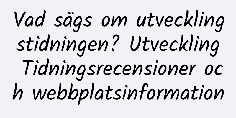 Vad sägs om utvecklingstidningen? Utveckling Tidningsrecensioner och webbplatsinformation